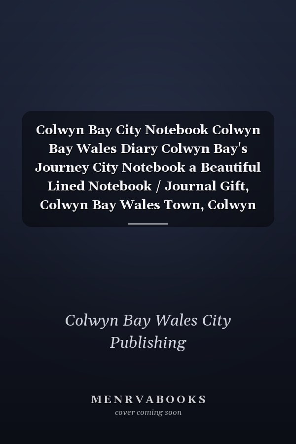 Colwyn Bay City Notebook Colwyn Bay Wales Diary Colwyn Bay's Journey City Notebook a Beautiful Lined Notebook / Journal Gift, Colwyn Bay Wales Town, Colwyn Bay Wales City Notebook,120 Pages, 6 X 9 Inches , Personal Diary, Work, Or Home!, Soft Cover,