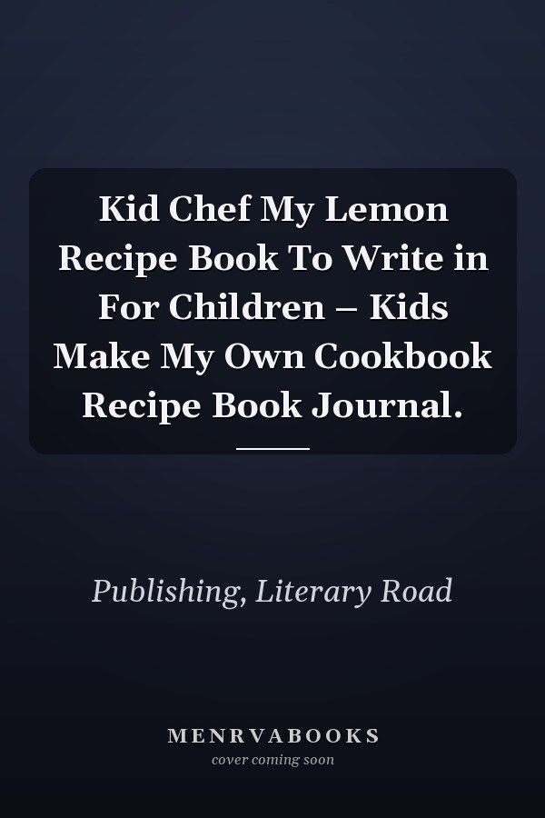 Kid Chef My Lemon Recipe Book To Write in For Children – Kids Make My Own Cookbook Recipe Book Journal.