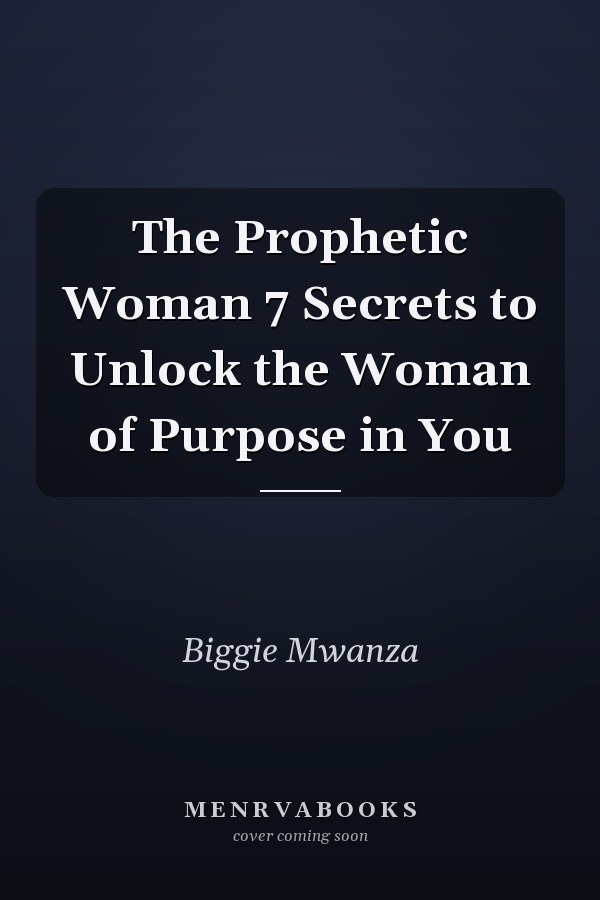 The Prophetic Woman 7 Secrets to Unlock the Woman of Purpose in You
