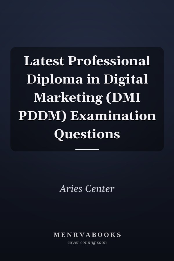 Latest Professional Diploma in Digital Marketing (DMI PDDM) Examination Questions