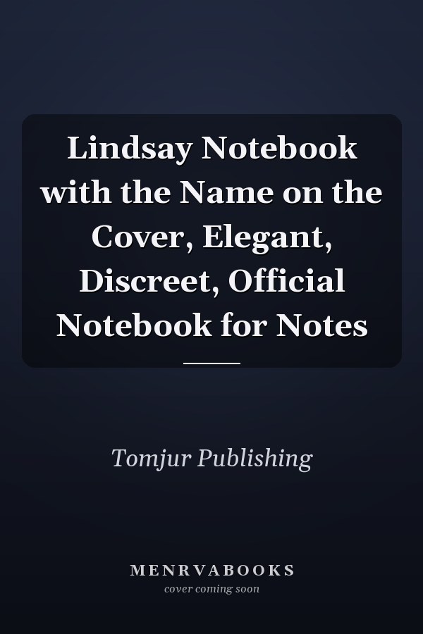 Lindsay Notebook with the Name on the Cover, Elegant, Discreet, Official Notebook for Notes