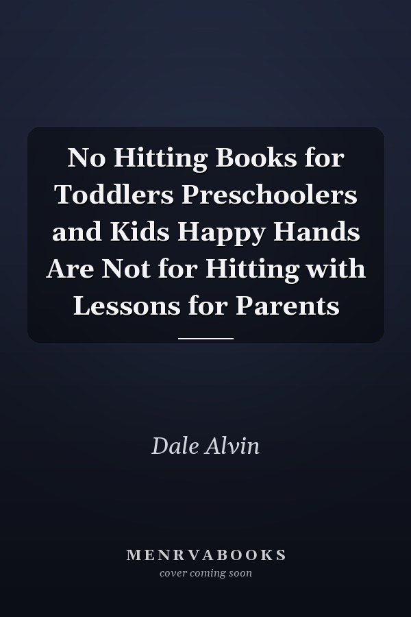 No Hitting Books for Toddlers Preschoolers and Kids Happy Hands Are Not for Hitting with Lessons for Parents