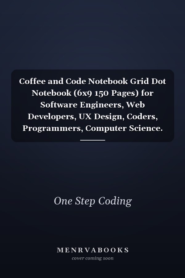 Coffee and Code Notebook Grid Dot Notebook (6x9 150 Pages) for Software Engineers, Web Developers, UX Design, Coders, Programmers, Computer Science. Great As Journal, Planner, Or Organizer
