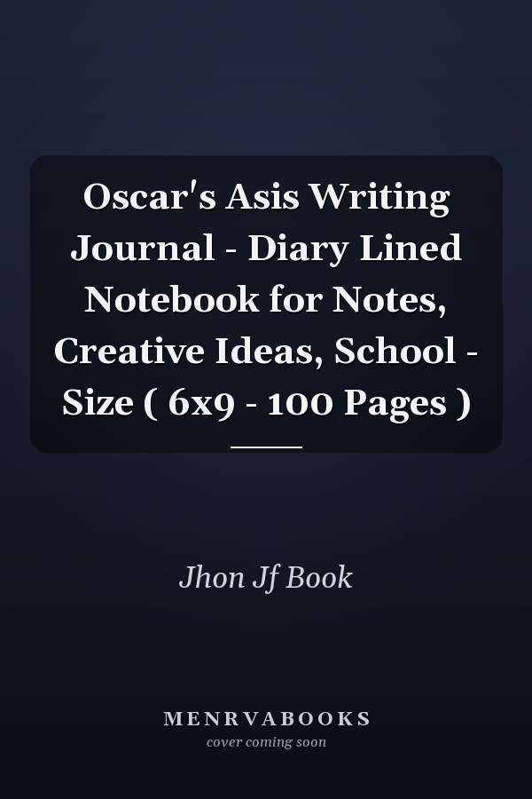 Oscar's Asis Writing Journal - Diary Lined Notebook for Notes, Creative Ideas, School - Size ( 6x9 - 100 Pages )