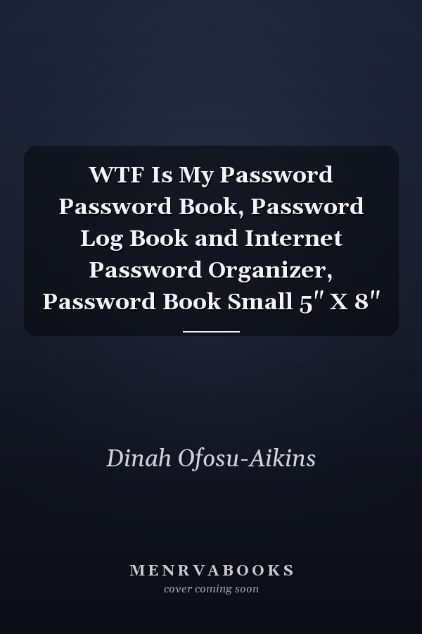 WTF Is My Password Password Book, Password Log Book and Internet Password Organizer, Password Book Small 5" X 8"