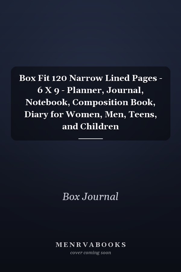 Box Fit 120 Narrow Lined Pages - 6 X 9 - Planner, Journal, Notebook, Composition Book, Diary for Women, Men, Teens, and Children
