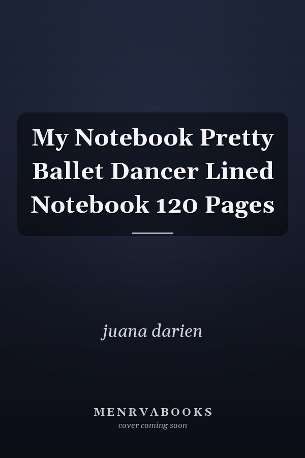 My Notebook Pretty Ballet Dancer Lined Notebook 120 Pages