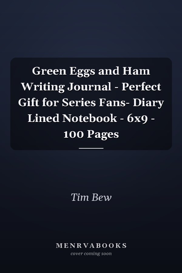 Green Eggs and Ham Writing Journal - Perfect Gift for Series Fans- Diary Lined Notebook - 6x9 - 100 Pages