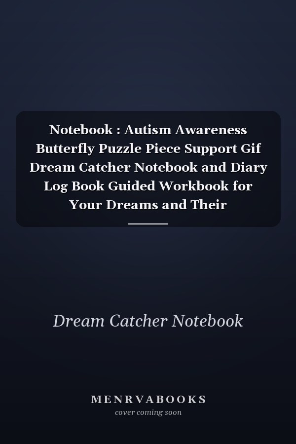Notebook : Autism Awareness Butterfly Puzzle Piece Support Gif Dream Catcher Notebook and Diary Log Book Guided Workbook for Your Dreams and Their Interpretations 120 Pages with Rule Lined College Pages