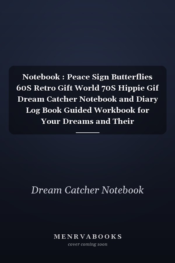 Notebook : Peace Sign Butterflies 60S Retro Gift World 70S Hippie Gif Dream Catcher Notebook and Diary Log Book Guided Workbook for Your Dreams and Their Interpretations 120 Pages with Rule Lined College Pages