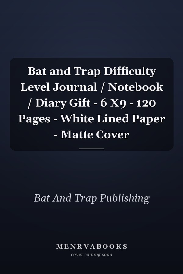 Bat and Trap Difficulty Level Journal / Notebook / Diary Gift - 6 X9 - 120 Pages - White Lined Paper - Matte Cover
