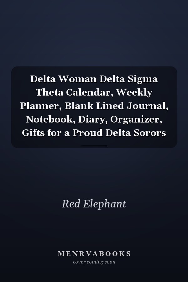 Delta Woman Delta Sigma Theta Calendar, Weekly Planner, Blank Lined Journal, Notebook, Diary, Organizer, Gifts for a Proud Delta Sorors