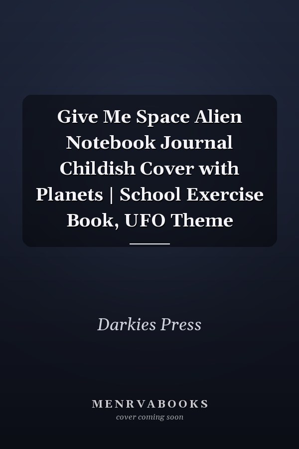 Give Me Space Alien Notebook Journal Childish Cover with Planets | School Exercise Book, UFO Theme