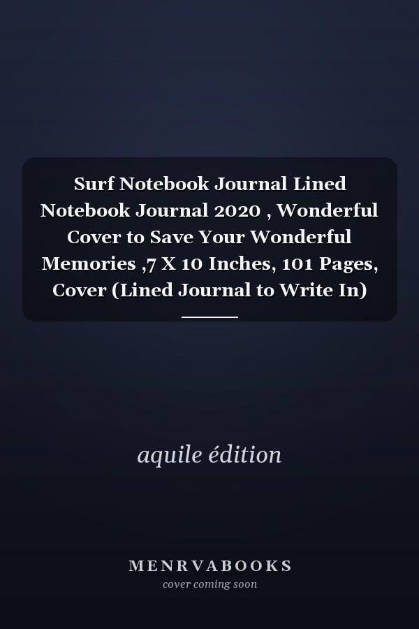 Surf Notebook Journal Lined Notebook Journal 2020 , Wonderful Cover to Save Your Wonderful Memories ,7 X 10 Inches, 101 Pages, Cover (Lined Journal to Write In)