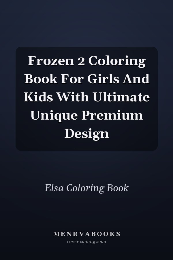 Frozen 2 Coloring Book For Girls And Kids With Ultimate Unique Premium Design