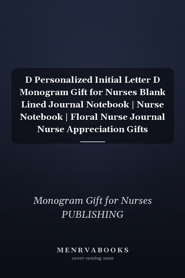 D Personalized Initial Letter D Monogram Gift for Nurses Blank Lined Journal Notebook | Nurse Notebook | Floral Nurse Journal Nurse Appreciation Gifts