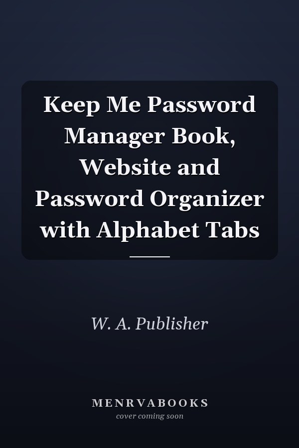 Keep Me Password Manager Book, Website and Password Organizer with Alphabet Tabs