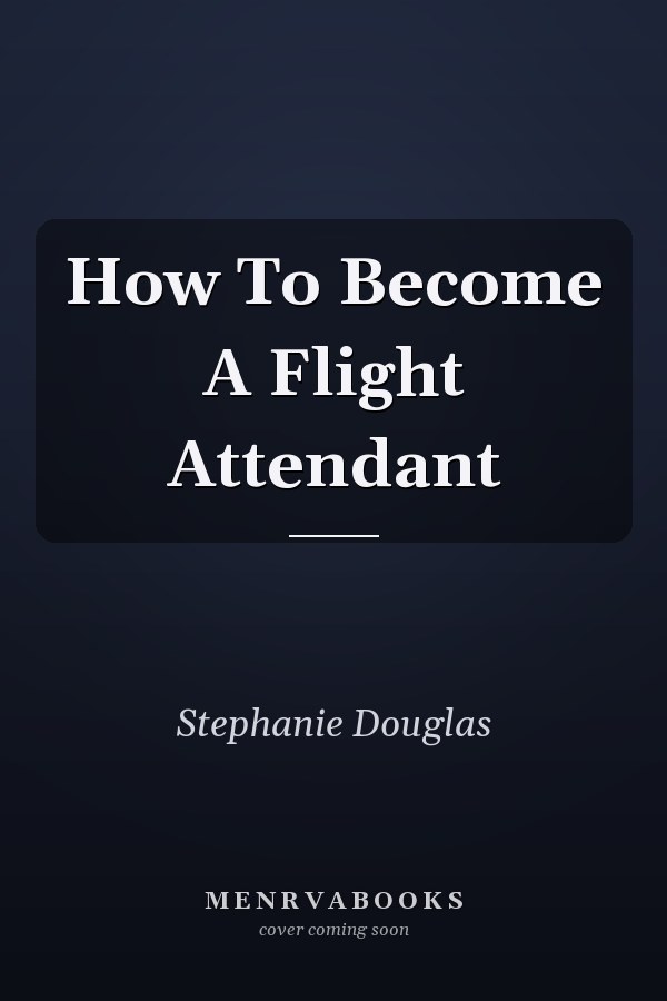 How To Become A Flight Attendant