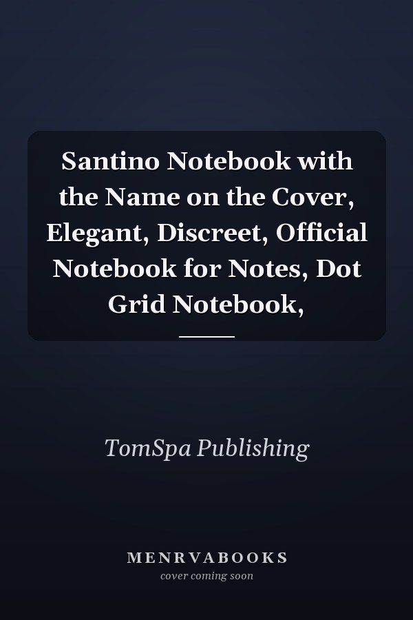 Santino Notebook with the Name on the Cover, Elegant, Discreet, Official Notebook for Notes, Dot Grid Notebook,
