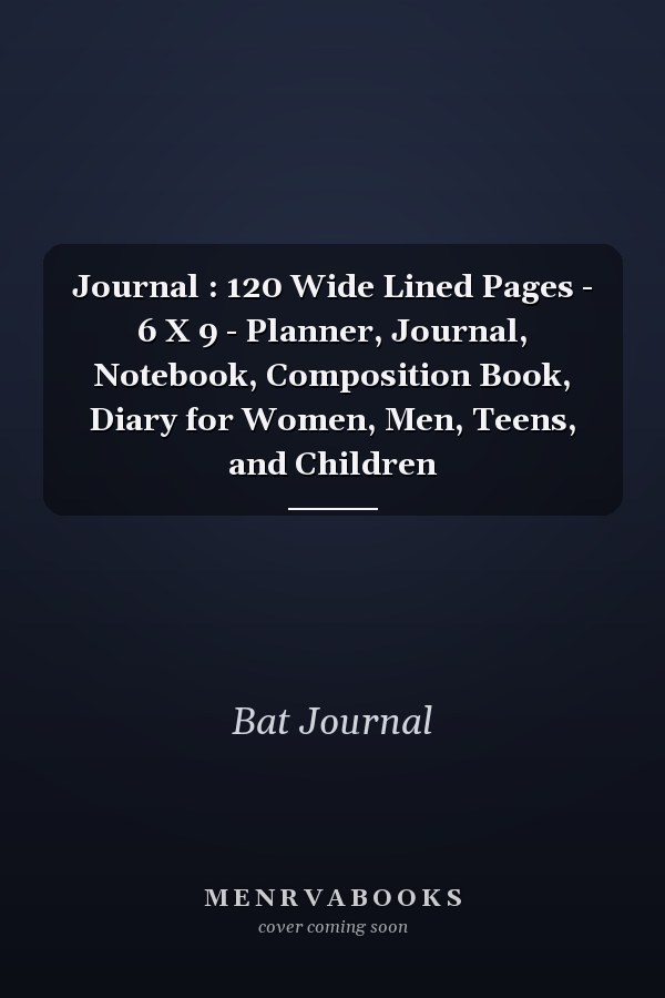 Journal : 120 Wide Lined Pages - 6 X 9 - Planner, Journal, Notebook, Composition Book, Diary for Women, Men, Teens, and Children