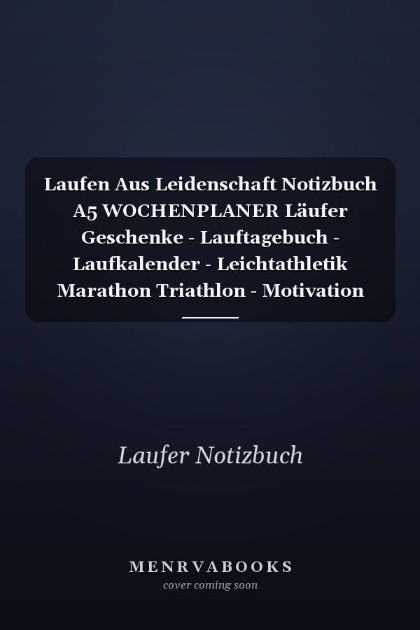 Laufen Aus Leidenschaft Notizbuch A5 WOCHENPLANER Läufer Geschenke - Lauftagebuch - Laufkalender - Leichtathletik Marathon Triathlon - Motivation Fitness - Wettkampfvorbereitung