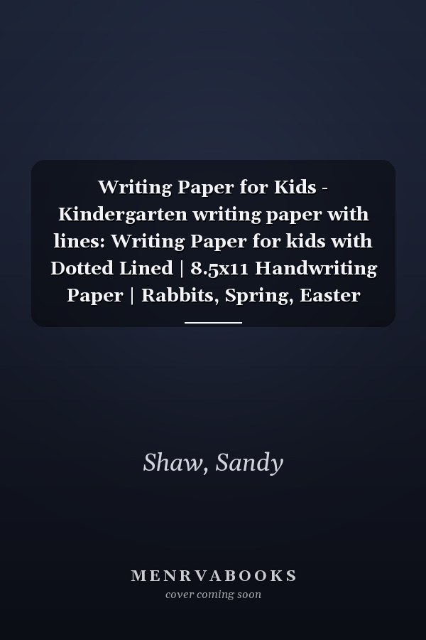 Writing Paper for Kids - Kindergarten writing paper with lines: Writing Paper for kids with Dotted Lined | 8.5x11 Handwriting Paper | Rabbits, Spring, Easter theme