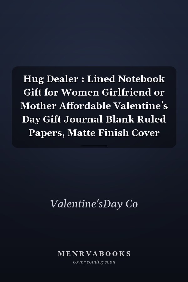 Hug Dealer : Lined Notebook Gift for Women Girlfriend or Mother Affordable Valentine's Day Gift Journal Blank Ruled Papers, Matte Finish Cover