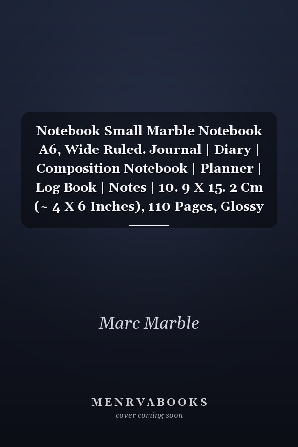 Notebook Small Marble Notebook A6, Wide Ruled. Journal | Diary | Composition Notebook | Planner | Log Book | Notes | 10. 9 X 15. 2 Cm (~ 4 X 6 Inches), 110 Pages, Glossy Finish