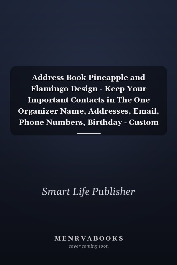 Address Book Pineapple and Flamingo Design - Keep Your Important Contacts in The One Organizer Name, Addresses, Email, Phone Numbers, Birthday - Custom Alphabetical Organizer