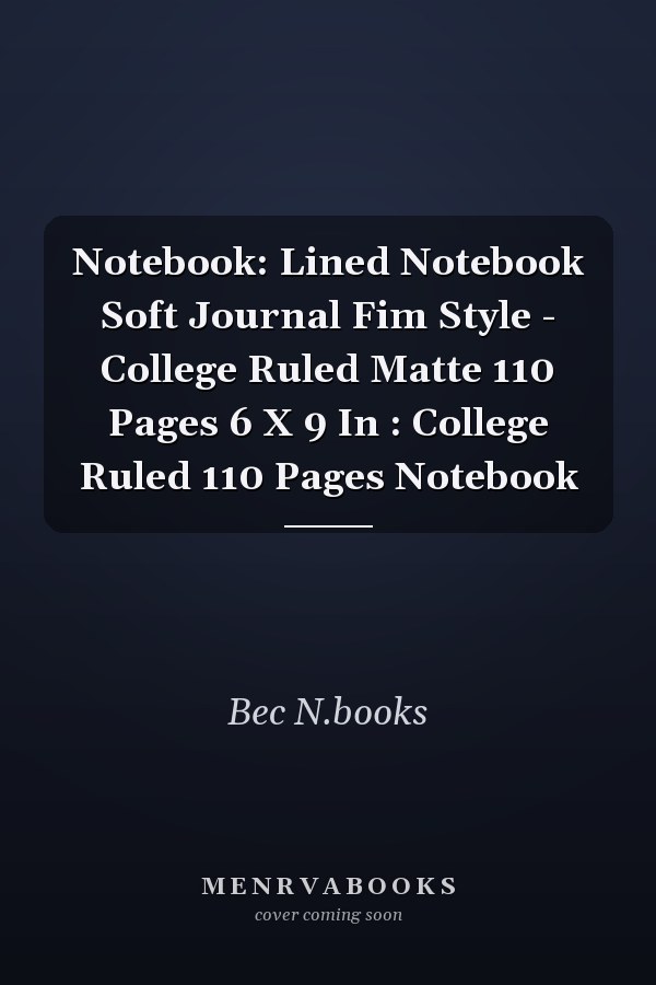 Notebook: Lined Notebook Soft Journal Fim Style - College Ruled Matte 110 Pages 6 X 9 In : College Ruled 110 Pages Notebook