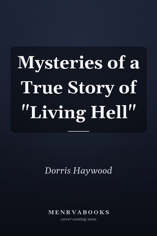 Mysteries of a True Story of "Living Hell"