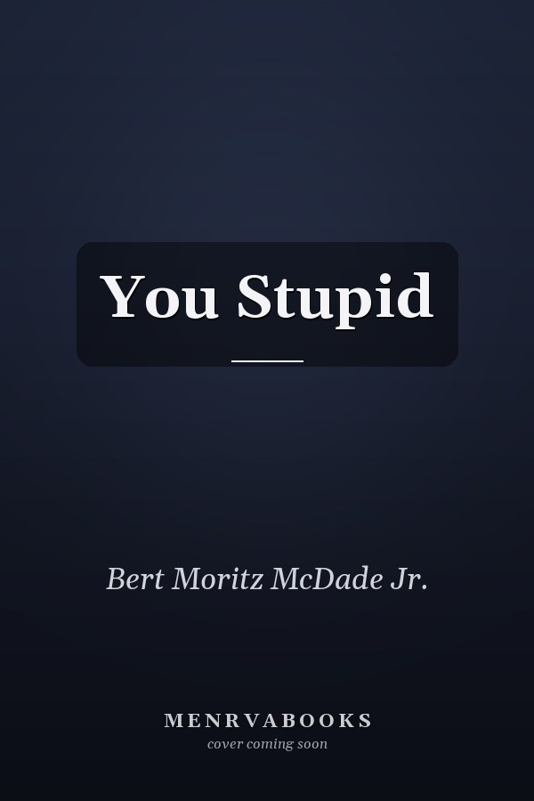 You Stupid