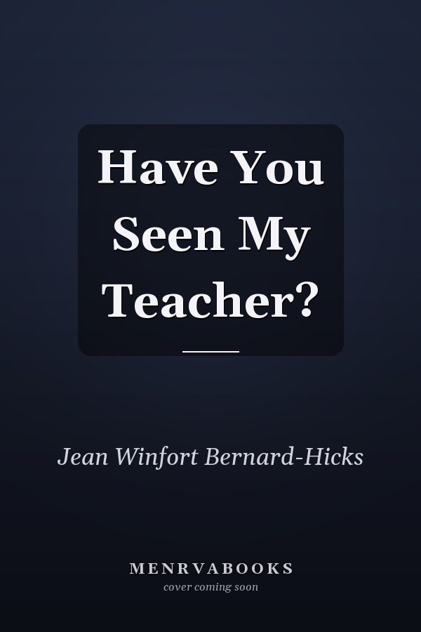 Have You Seen My Teacher?