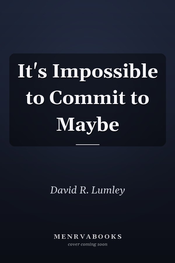 It's Impossible to Commit to Maybe