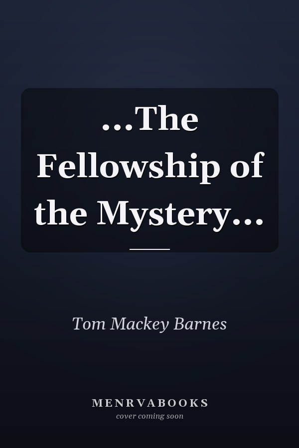 ...The Fellowship of the Mystery...