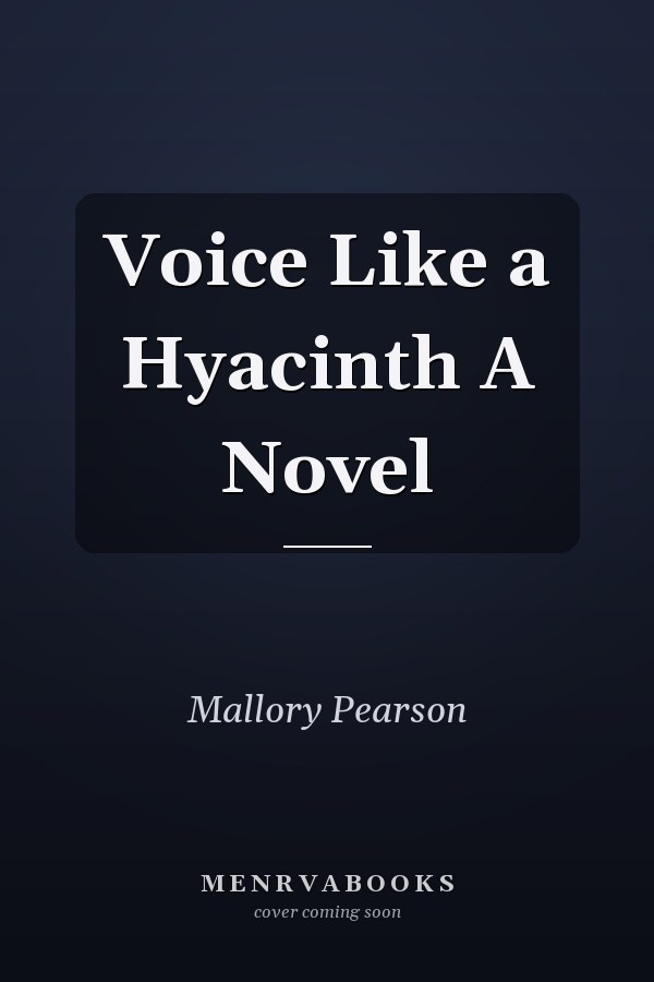 Voice Like a Hyacinth A Novel