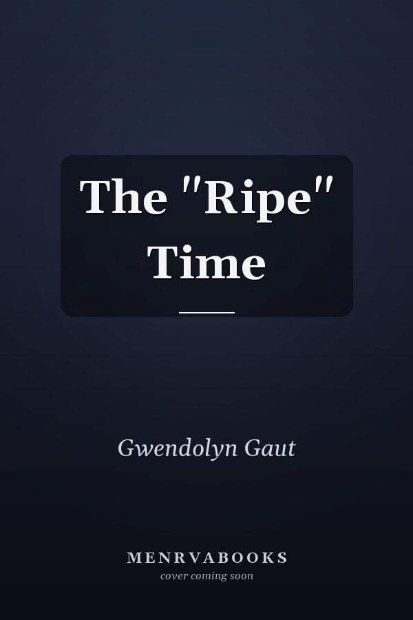 The "Ripe" Time