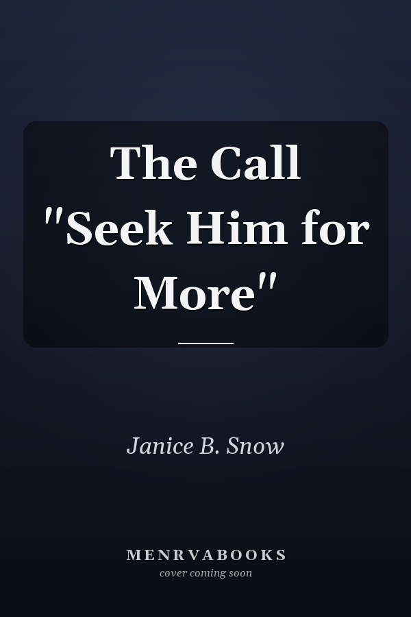 The Call "Seek Him for More"