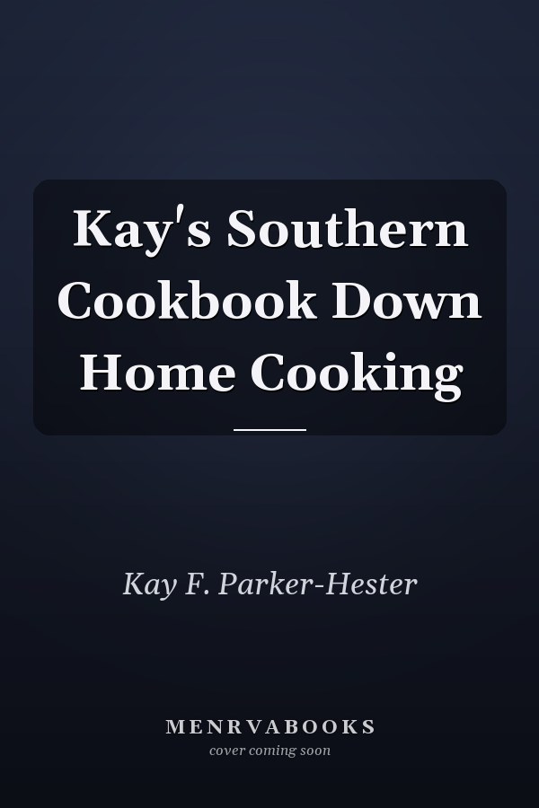 Kay's Southern Cookbook Down Home Cooking