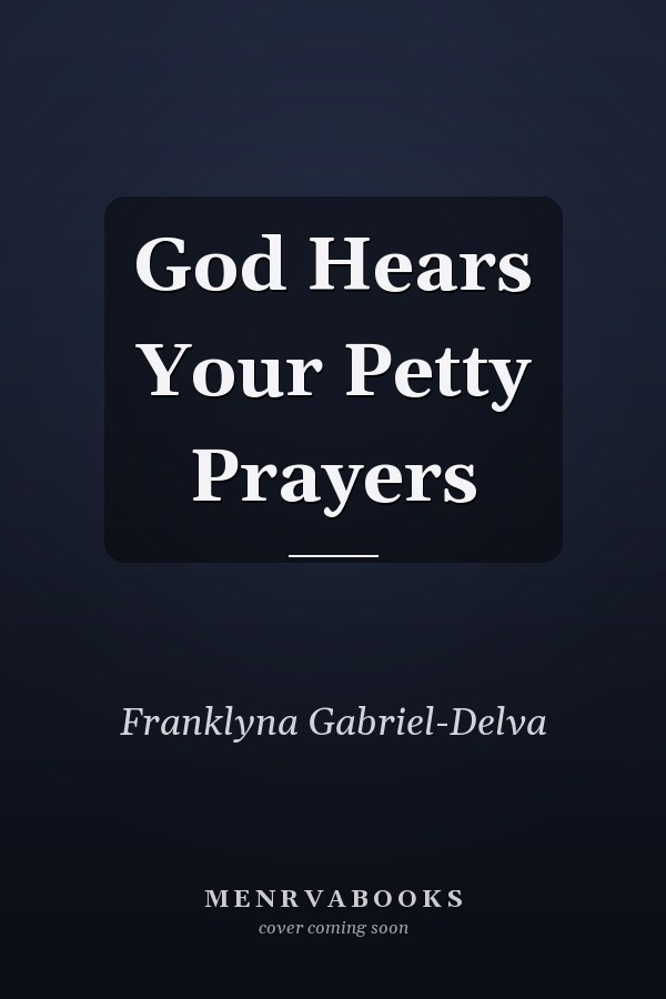God Hears Your Petty Prayers
