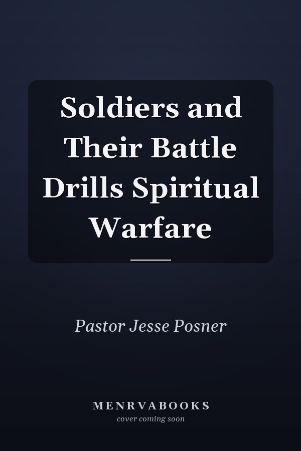 Soldiers and Their Battle Drills Spiritual Warfare