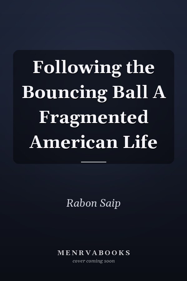 Following the Bouncing Ball A Fragmented American Life