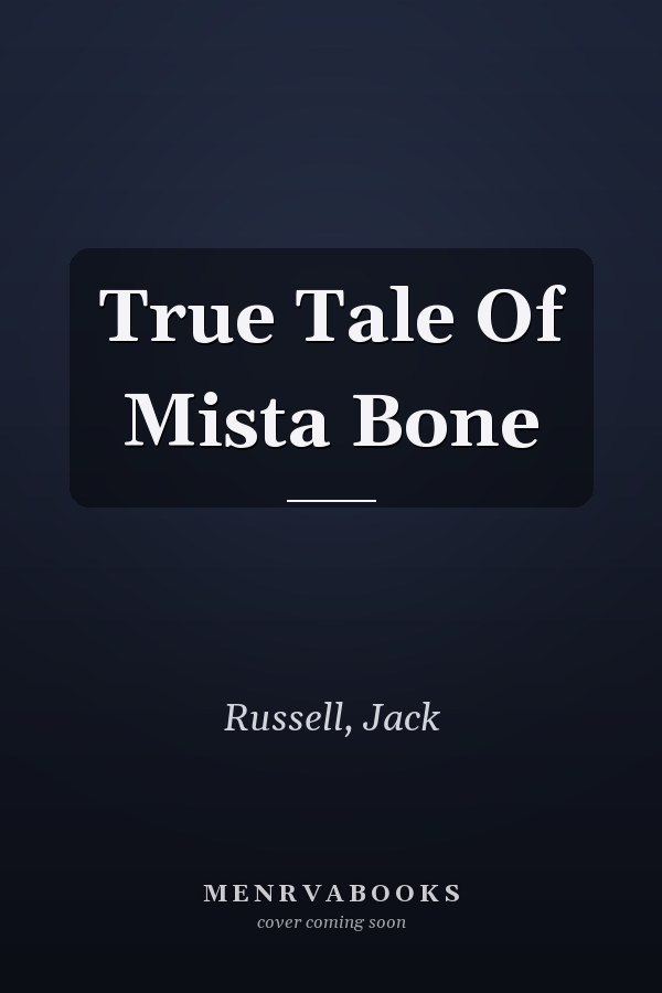 True Tale Of Mista Bone