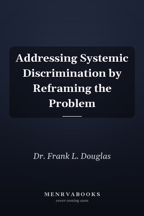 Addressing Systemic Discrimination by Reframing the Problem
