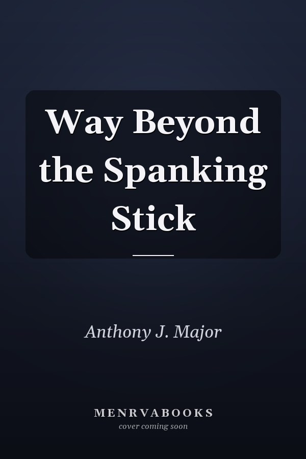 Way Beyond the Spanking Stick