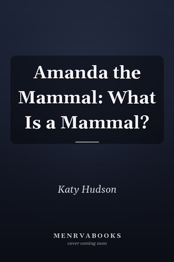 Amanda the Mammal: What Is a Mammal?