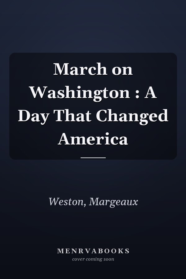 March on Washington : A Day That Changed America