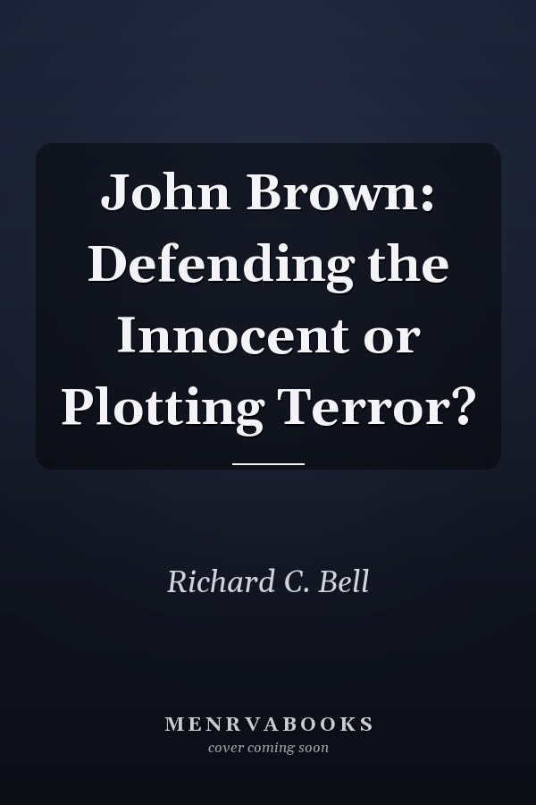 John Brown: Defending the Innocent or Plotting Terror?