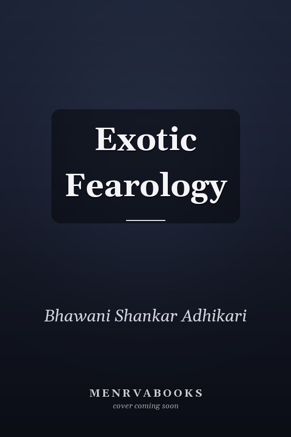 Exotic Fearology