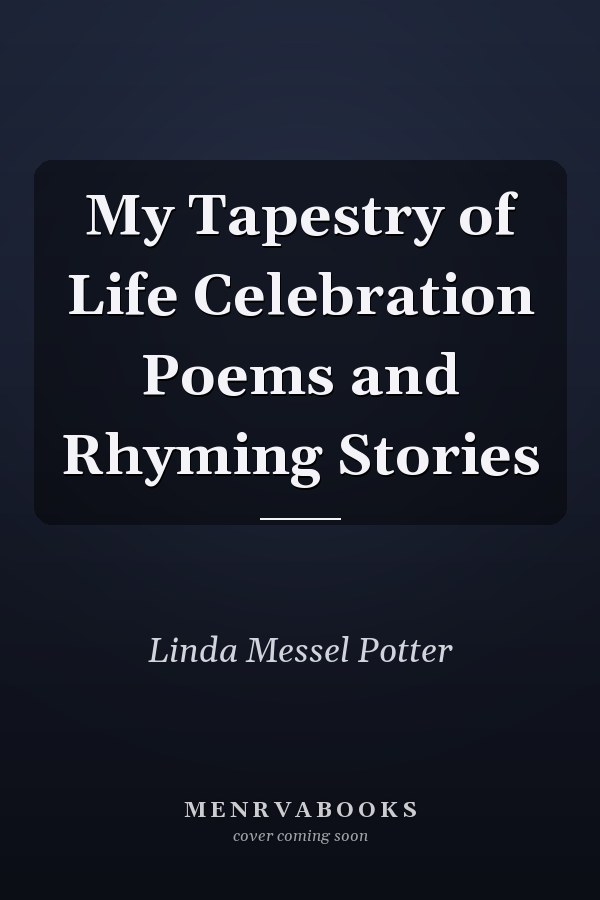 My Tapestry of Life Celebration Poems and Rhyming Stories